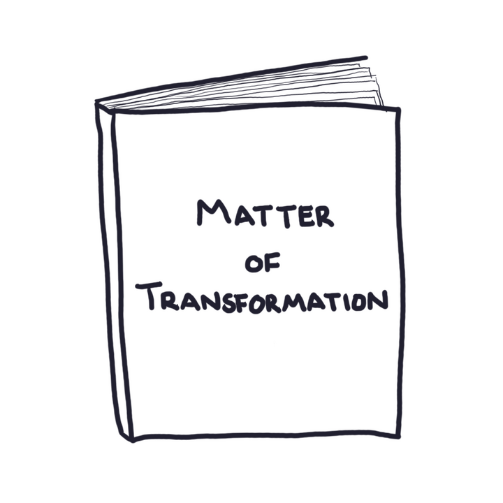 Matter of Transformation
